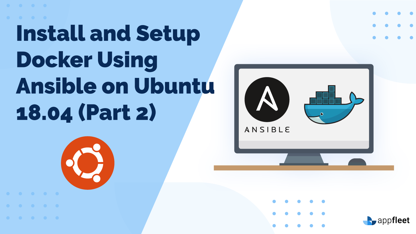 Install and Setup Docker Using Ansible on Ubuntu 18.04 Install and Setup Docker Using Ansible on Ubuntu 18.04 (Part 2)